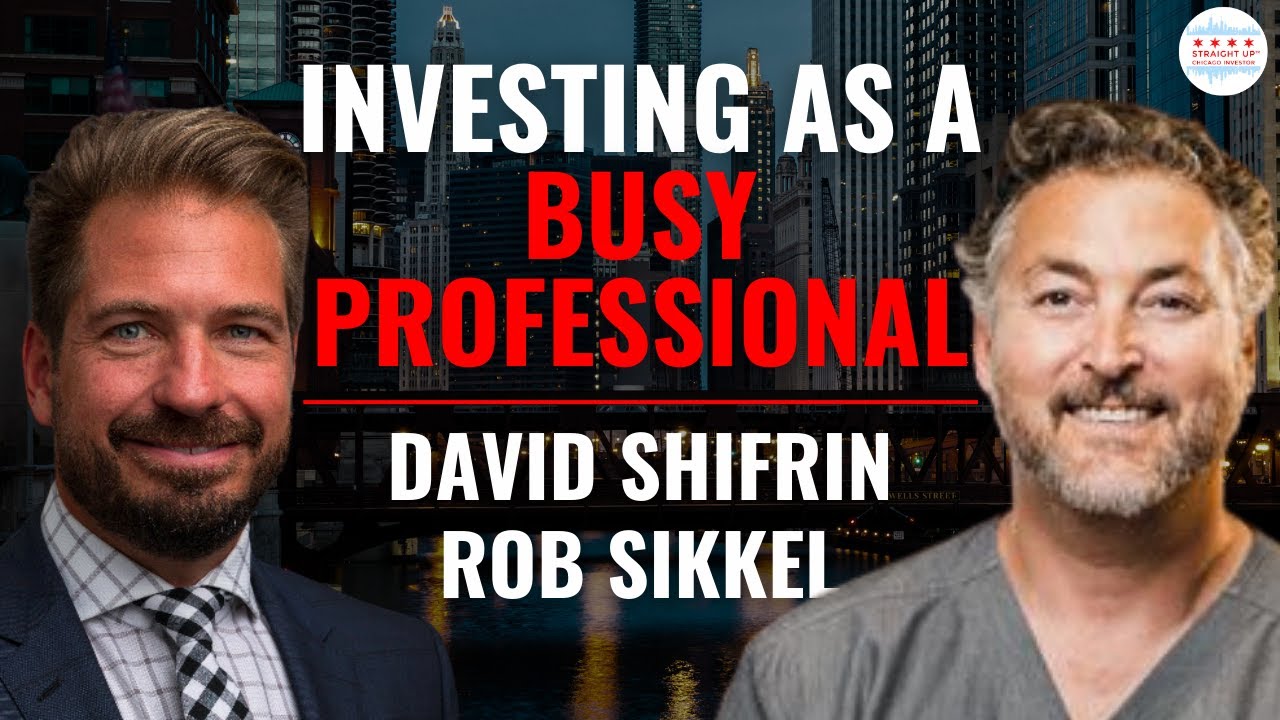 Straight Up Chicago Investor Podcast Episode 280: Investing in Premier Chicago Neighborhoods as a Busy Professional with David Shifrin and Rob Sikkel